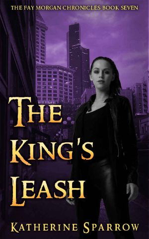 [The Fay Morgan Chronicles 07] • The King's Leash